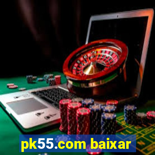 pk55.com baixar